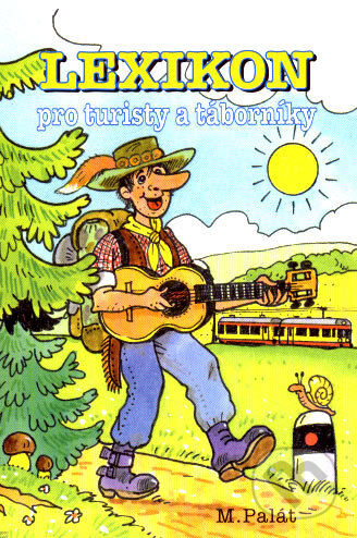 Kniha: Lexikon pro turisty a táborníky (Miloslav Palát). Olomouc, 2003 Kniha: Lexikon pro turisty a táborníky (Miloslav Palát). Olomouc, 2003