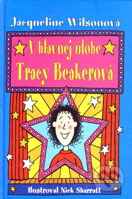 Kniha: V hlavnej úlohe Tracy Beakerová (Jacqueline Wilson). Slovart, 2007 Kniha: V hlavnej úlohe Tracy Beakerová (Jacqueline Wilson). Slovart, 2007