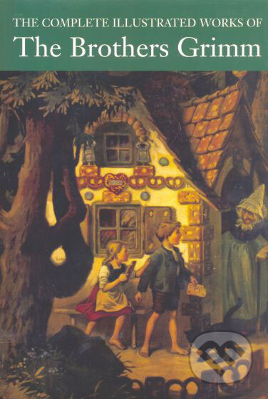Kniha: Complete Illustrated Works of Brothers Grimm (Jakob Grimm a Wilhelm Grimm). Bounty Books, 2004 Kniha: Complete Illustrated Works of Brothers Grimm (Jakob Grimm a Wilhelm Grimm). Bounty Books, 2004