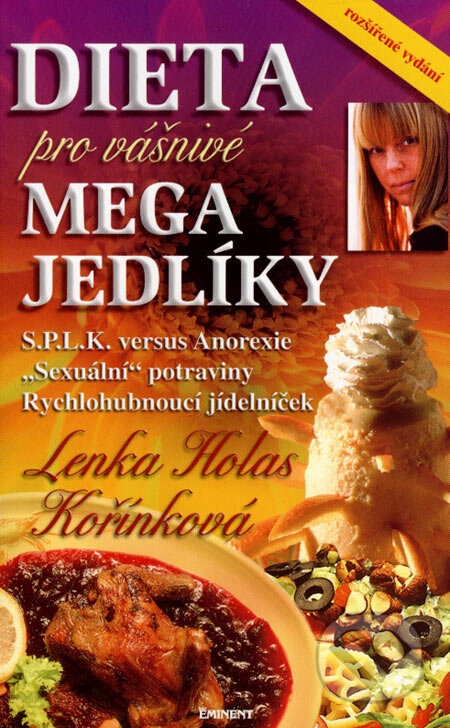 Kniha: Dieta pro vášnivé megajedlíky (Lenka Holas Kořínková). Eminent, 2007 Kniha: Dieta pro vášnivé megajedlíky (Lenka Holas Kořínková). Eminent, 2007