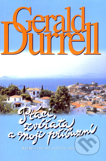 Kniha: Ptáci, zvířata a moji příbuzní (Gerald Durrell). BB/art, 2001 Kniha: Ptáci, zvířata a moji příbuzní (Gerald Durrell). BB/art, 2001