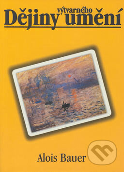 Kniha: Dějiny výtvarného umění (Alois Bauer). Computer Press, 2007 Kniha: Dějiny výtvarného umění (Alois Bauer). Computer Press, 2007