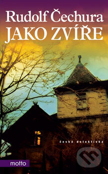 Kniha: Jako zvíře (Rudolf Čechura). Motto, 2007 Kniha: Jako zvíře (Rudolf Čechura). Motto, 2007