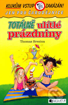 Kniha: Totálně ulítlé prázdniny (Thomas C. Brezina). Nakladatelství Fragment, 2007 Kniha: Totálně ulítlé prázdniny (Thomas C. Brezina). Nakladatelství Fragment, 2007