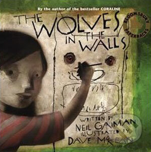 The Wolves in the Walls - Neil Gaiman, Bloomsbury, 2004