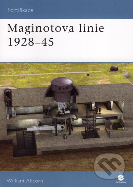 Kniha: Maginotova linie 1928-45 (William Allcorn). Grada, 2007 Kniha: Maginotova linie 1928-45 (William Allcorn). Grada, 2007
