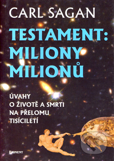 Kniha: Testament: Miliony milionů (Carl Sagan). Eminent, 1998 Kniha: Testament: Miliony milionů (Carl Sagan). Eminent, 1998