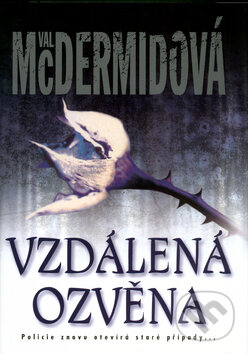 Kniha: Vzdálená ozvěna (Val McDermidová). BB/art, 2004 Kniha: Vzdálená ozvěna (Val McDermidová). BB/art, 2004