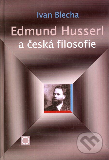 Kniha: Edmund Husserl a česká filosofie (Ivan Blecha). Olomouc, 2003 Kniha: Edmund Husserl a česká filosofie (Ivan Blecha). Olomouc, 2003