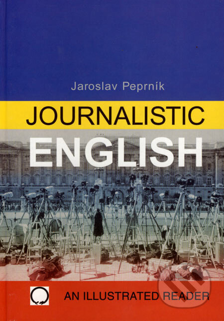 Kniha: Journalistic English (Jaroslav Peprník). Olomouc, 2005 Kniha: Journalistic English (Jaroslav Peprník). Olomouc, 2005