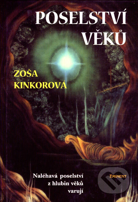 Kniha: Poselství věků (Zoša Kinkorová). Eminent, 2002 Kniha: Poselství věků (Zoša Kinkorová). Eminent, 2002