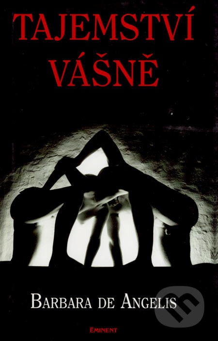 Kniha: Tajemství vášně (Barbara De Angelis). Eminent, 1999 Kniha: Tajemství vášně (Barbara De Angelis). Eminent, 1999
