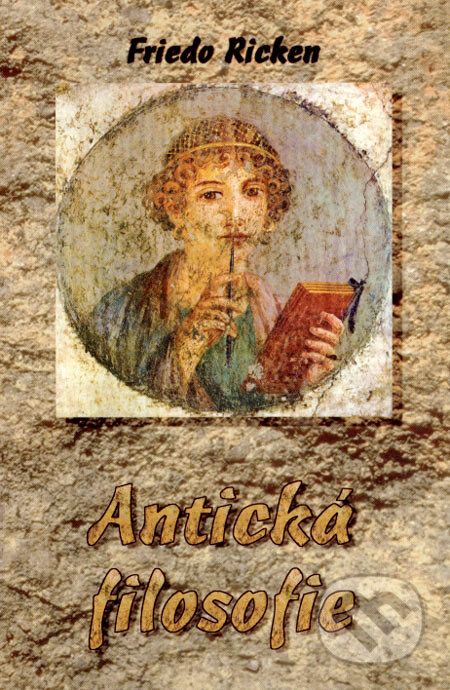 Kniha: Antická filosofie (Friedo Ricken). Olomouc, 2002 Kniha: Antická filosofie (Friedo Ricken). Olomouc, 2002