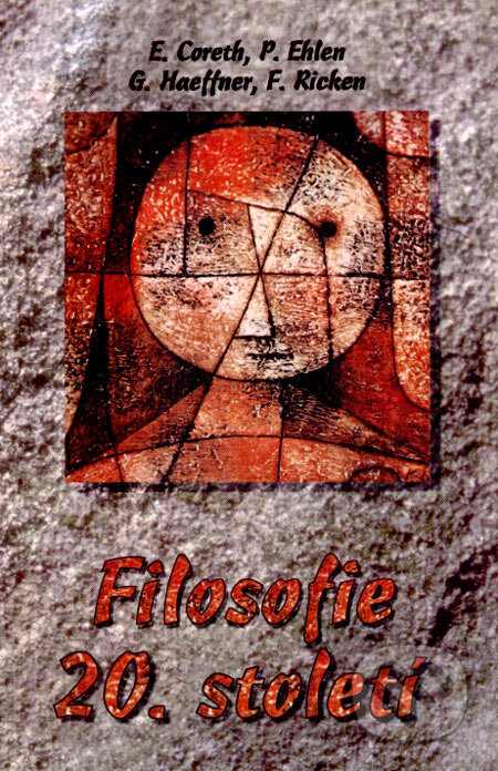 Kniha: Filosofie 20. století (Emerich Coreth, Friedo Ricken, Gerd Haeffner a Peter Ehlen). Olomouc, 2006 Kniha: Filosofie 20. století (Emerich Coreth, Friedo Ricken, Gerd Haeffner a Peter Ehlen). Olomouc, 2006