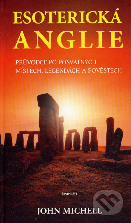 Kniha: Esoterická Anglie (John Michell). Eminent, 2005 Kniha: Esoterická Anglie (John Michell). Eminent, 2005