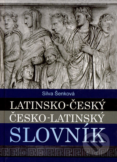 Kniha: Latinsko-český a česko-latinský slovník (Silva Šenková). Olomouc, 2005 Kniha: Latinsko-český a česko-latinský slovník (Silva Šenková). Olomouc, 2005