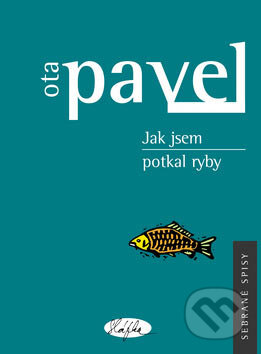 Kniha: Jak jsem potkal ryby (Ota Pavel). Sláfka, 2004 Kniha: Jak jsem potkal ryby (Ota Pavel). Sláfka, 2004