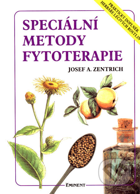 Kniha: Speciální metody fytoterapie (Josef A. Zentrich). Eminent, 2001 Kniha: Speciální metody fytoterapie (Josef A. Zentrich). Eminent, 2001