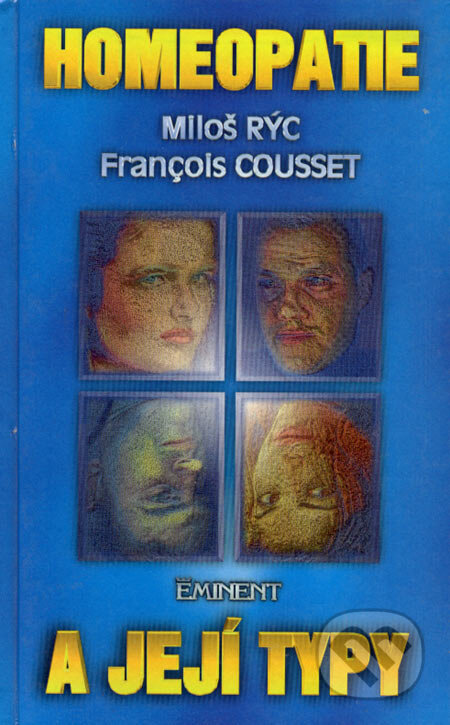 Kniha: Homeopatie a její typy (François Cousset a Miloš Rýc). Eminent, 1997 Kniha: Homeopatie a její typy (François Cousset a Miloš Rýc). Eminent, 1997