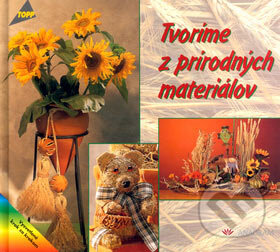 Kniha: Tvoríme z prírodných materiálov (Autorský kolektiv). Anagram, 2007 Kniha: Tvoríme z prírodných materiálov (Autorský kolektiv). Anagram, 2007