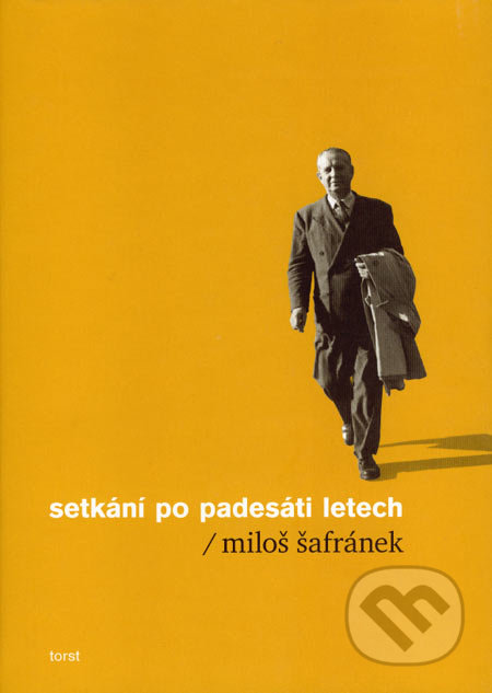 Setkání po padesáti letech - Miloš Šafránek, Torst, 2006