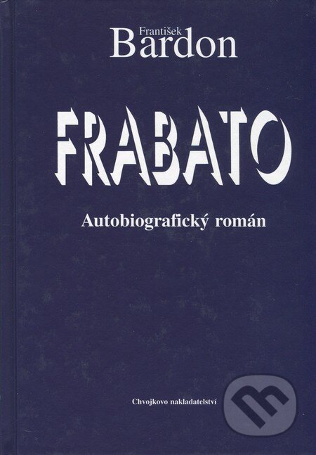 Kniha: Frabato (František Bardon). Chvojkovo nakladatelství, 2000 Kniha: Frabato (František Bardon). Chvojkovo nakladatelství, 2000