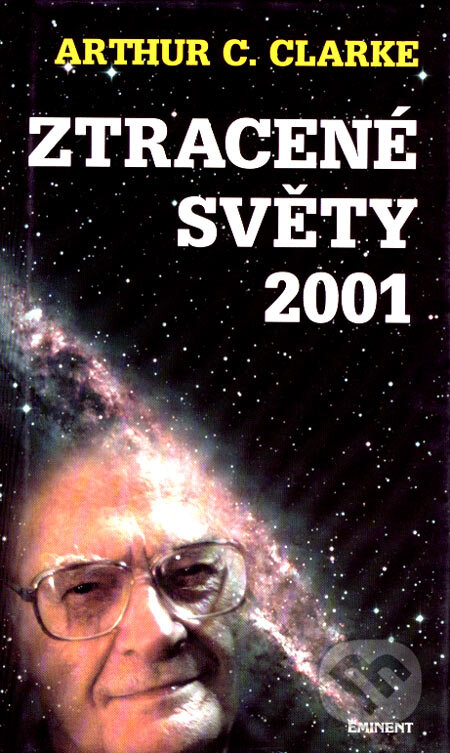 Kniha: Ztracené světy 2001 (Arthur C. Clarke). Eminent, 2000 Kniha: Ztracené světy 2001 (Arthur C. Clarke). Eminent, 2000