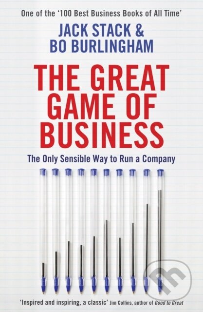 Kniha: The Great Game of Business (Bo Burlingham a Jack Stack). Profile Books, 2014 Kniha: The Great Game of Business (Bo Burlingham a Jack Stack). Profile Books, 2014