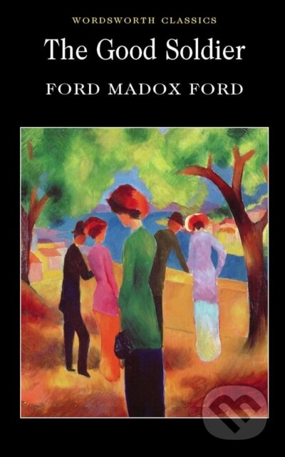 Kniha: The Good Soldier (Ford Madox Ford). Wordsworth, 2010 Kniha: The Good Soldier (Ford Madox Ford). Wordsworth, 2010