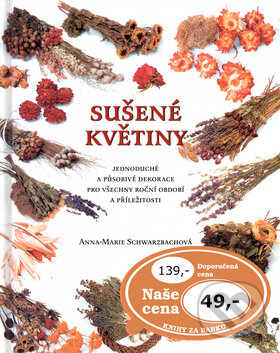 Kniha: Sušené květiny (Anna Marie Schwarzbachová). Cesty, 1999 Kniha: Sušené květiny (Anna Marie Schwarzbachová). Cesty, 1999
