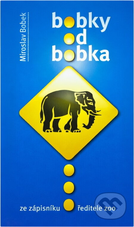 Kniha: Bobky od Bobka (Bobek Miroslav a Miroslav Bobek). Vašut, 2012 Kniha: Bobky od Bobka (Bobek Miroslav a Miroslav Bobek). Vašut, 2012