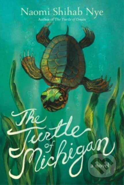 Kniha: Turtle Of Michigan (Naomi Shihab Nye). Greenwillow Books, 2023 Kniha: Turtle Of Michigan (Naomi Shihab Nye). Greenwillow Books, 2023