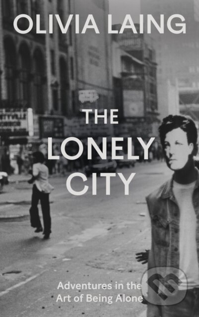 Kniha: The Lonely City (Olivia Laing). Canongate Books, 2026 Kniha: The Lonely City (Olivia Laing). Canongate Books, 2026