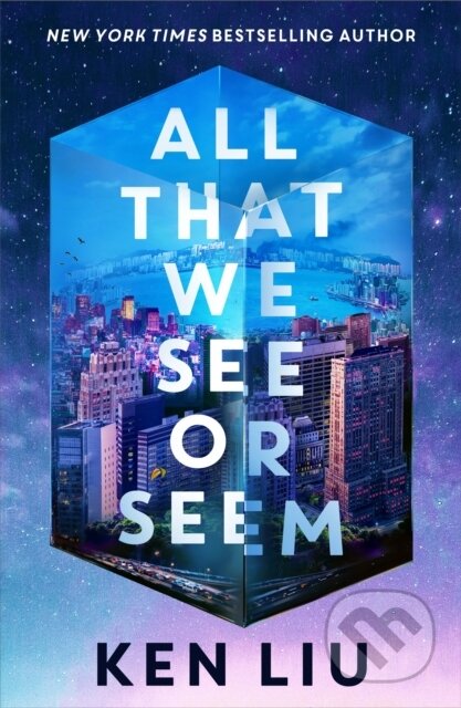 Kniha: All That We See or Seem (Ken Liu). Head of Zeus, 2026 Kniha: All That We See or Seem (Ken Liu). Head of Zeus, 2026