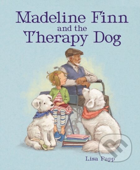 Kniha: Madeline Finn and the Therapy Dog (Lisa Papp). Peachtree, 2023 Kniha: Madeline Finn and the Therapy Dog (Lisa Papp). Peachtree, 2023
