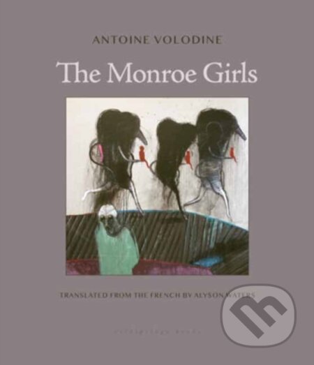 Kniha: The Monroe Girls (Alyson Waters a Antoine Volodine). Archipelago, 2026 Kniha: The Monroe Girls (Alyson Waters a Antoine Volodine). Archipelago, 2026
