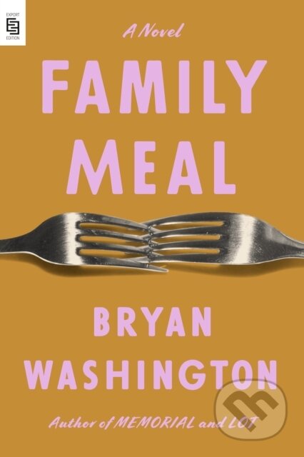 Kniha: Family Meal (Bryan Washington). Riverhead, 2023 Kniha: Family Meal (Bryan Washington). Riverhead, 2023