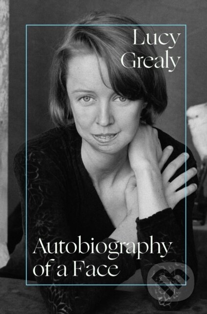 Kniha: Autobiography of a Face (Lucy Grealy). Weidenfeld and Nicolson, 2026 Kniha: Autobiography of a Face (Lucy Grealy). Weidenfeld and Nicolson, 2026