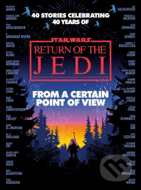 Kniha: From a Certain Point of View: Return of the Jedi (Star Wars) (Charlie Jane Anders, Saladin Ahmed, Olivie Blake, Mike Chen, Mary Kenney a Fran Wilde). , 1900 Kniha: From a Certain Point of View: Return of the Jedi (Star Wars) (Charlie Jane Anders, Saladin Ahmed, Olivie Blake, Mike Chen, Mary Kenney a Fran Wilde). , 1900