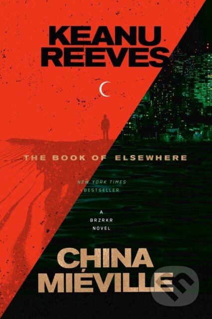 Kniha: Book of Elsewhere (China Mieville a Keanu Reeves). , 1900 Kniha: Book of Elsewhere (China Mieville a Keanu Reeves). , 1900