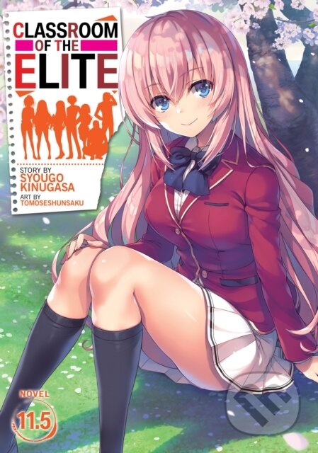 Kniha: Classroom of the Elite (Light Novel) Vol. 11.5 (Syougo Kinugasa). Seven Seas, 2022 Kniha: Classroom of the Elite (Light Novel) Vol. 11.5 (Syougo Kinugasa). Seven Seas, 2022