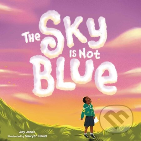 Kniha: The Sky Is Not Blue (Joy Jones). , 2024 Kniha: The Sky Is Not Blue (Joy Jones). , 2024