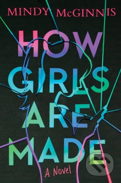 Kniha: How Girls Are Made (Mindy McGinnis). HarperCollins, 2026 Kniha: How Girls Are Made (Mindy McGinnis). HarperCollins, 2026
