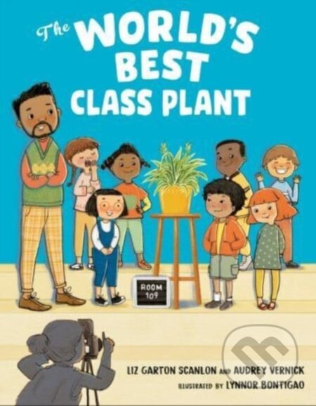Kniha: Worlds Best Class Plant (Audrey Vernick a Liz Garton Scanlon). , 2023 Kniha: Worlds Best Class Plant (Audrey Vernick a Liz Garton Scanlon). , 2023