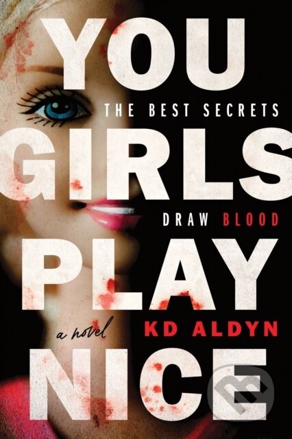 Kniha: You Girls Play Nice (KD Aldyn). Poisoned Pen Press, 2026 Kniha: You Girls Play Nice (KD Aldyn). Poisoned Pen Press, 2026