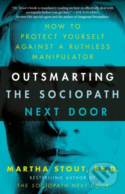 Kniha: Outsmarting the Sociopath Next Door (Ph.D. Martha Stout). Harmony, 2022 Kniha: Outsmarting the Sociopath Next Door (Ph.D. Martha Stout). Harmony, 2022
