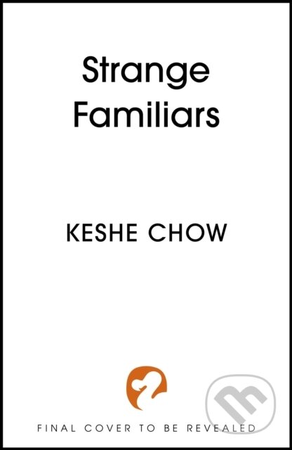Kniha: Strange Familiars (Keshe Chow). Hodderscape, 2026 Kniha: Strange Familiars (Keshe Chow). Hodderscape, 2026