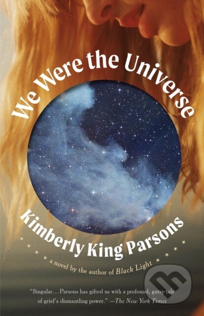 Kniha: We Were the Universe (Kimberly King Parsons). , 1900 Kniha: We Were the Universe (Kimberly King Parsons). , 1900