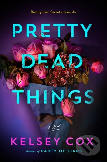 Kniha: Pretty Dead Things (Kelsey Cox). Minotaur Books, 2026 Kniha: Pretty Dead Things (Kelsey Cox). Minotaur Books, 2026