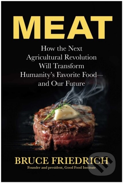 Kniha: Meat (Bruce Friedrich). BenBella Books, 2026 Kniha: Meat (Bruce Friedrich). BenBella Books, 2026